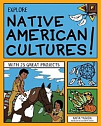 Explore Native American Cultures!: With 25 Great Projects (Paperback)