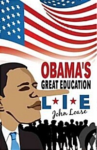 Obamas Great Education Lie (Paperback)
