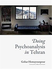 Doing Psychoanalysis in Tehran (Hardcover)