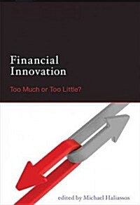 Financial Innovation: Too Much or Too Little? (Hardcover)