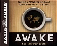 Awake (Library Edition): Doing a World of Good One Person at a Time (Audio CD, Library)