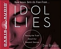 Idol Lies (Library Edition): Facing the Truth about Our Deepest Desires (Audio CD, Library)