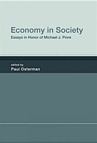 Economy in Society: Essays in Honor of Michael J. Piore (Hardcover)