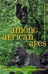 Among African Apes: Stories and Photos from the Field (Paperback)
