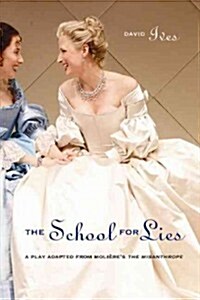 The School for Lies: A Play Adapted from Moli?es the Misanthrope (Paperback)