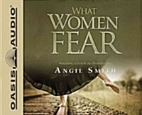 What Women Fear: Walking in Faith That Transforms (Audio CD)
