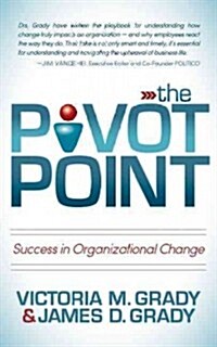 The Pivot Point: Success in Organizational Change (Paperback)