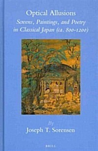 Optical Allusions: Screens, Paintings, and Poetry in Classical Japan (CA. 800-1200) (Hardcover)