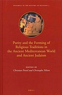 Purity and the Forming of Religious Traditions in the Ancient Mediterranean World and Ancient Judaism (Hardcover)