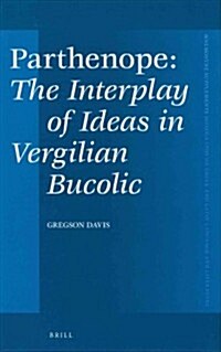 Parthenope, the Interplay of Ideas in Vergilian Bucolic (Hardcover)