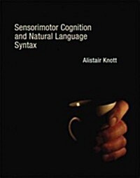 Sensorimotor Cognition and Natural Language Syntax (Hardcover)