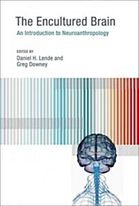 The Encultured Brain: An Introduction to Neuroanthropology (Hardcover)