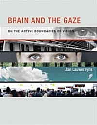 Brain and the Gaze: On the Active Boundaries of Vision (Hardcover)