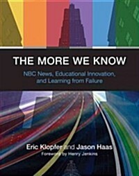 The More We Know: NBC News, Educational Innovation, and Learning from Failure (Hardcover)