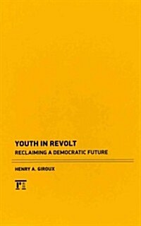 Youth in Revolt: Reclaiming a Democratic Future (Hardcover)