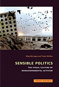 Sensible Politics: The Visual Culture of Nongovernmental Politics (Hardcover)