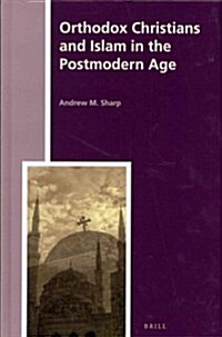 Orthodox Christians and Islam in the Postmodern Age (Hardcover)