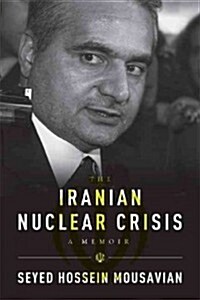 The Iranian Nuclear Crisis: A Memoir (Paperback)