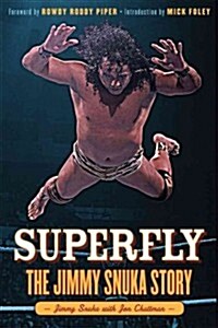 Superfly: The Jimmy Snuka Story (Hardcover)