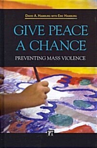 Give Peace a Chance: Preventing Mass Violence (Hardcover)