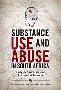 Substance Use and Abuse in South Africa: Insights from Brain and Behavioural Sciences (Paperback)