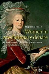 Women in Revolutionary Debate: Female Novelists from Burney to Austen (Paperback)