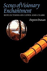 Scenes of Visionary Enchantment: Reflections on Lewis and Clark (Paperback)