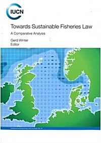 Towards Sustainable Fisheries Law: A Comparative Analysis (Paperback, 2, None)