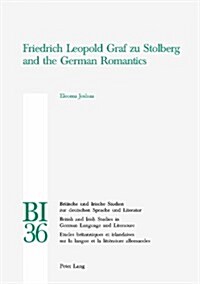 Friedrich Leopold Graf Zu Stolberg and the German Romantics (Paperback, 1st)