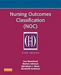 Nursing Outcomes Classification (NOC): Measurement of Health Outcomes (Paperback, 5)