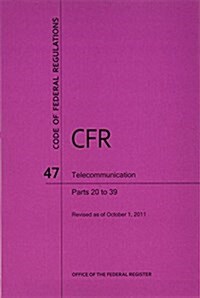 Code of Federal Regulations, Title 47, Telecommunication, PT. 20-39, Revised as of October 1, 2011 (Paperback, Revised)