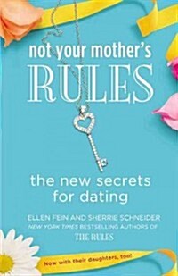 Not Your Mothers Rules: The New Secrets for Dating (Paperback)