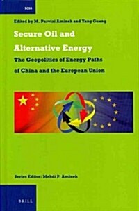 Secure Oil and Alternative Energy: The Geopolitics of Energy Paths of China and the European Union (Hardcover)