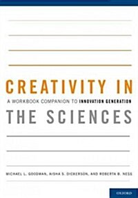 Creativity in the Sciences: A Workbook Companion to Innovation Generation (Paperback)