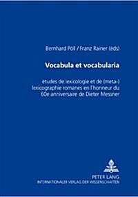 Vocabula Et Vocabularia: ?udes de Lexicologie Et de (M?a-)Lexicographie Romanes En lHonneur Du 60 E Anniversaire de Dieter Messner (Paperback)