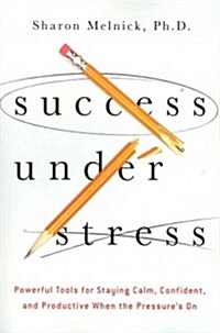 [중고] Success Under Stress: Powerful Tools for Staying Calm, Confident, and Productive When the Pressure‘s on (Paperback)