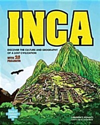 Inca: Discover the Culture and Geography of a Lost Civilization with 25 Projects (Hardcover)