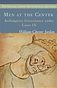 Men at the Center: Redemptive Governance Under Louis IX (Paperback)