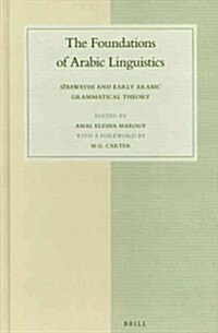 The Foundations of Arabic Linguistics: Sībawayhi and Early Arabic Grammatical Theory (Hardcover)