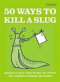 50 Ways to Kill a Slug (Hardcover)
