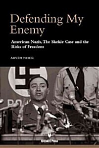 Defending My Enemy: American Nazis, the Skokie Case, and the Risks of Freedom (Paperback)