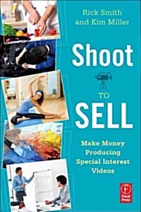 Shoot to Sell : Make Money Producing Special Interest Videos (Paperback)