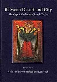 Between Desert and City: The Coptic Orthodox Church Today (Paperback)
