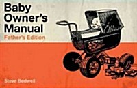 Baby Owners Manual: Fathers Edition (Paperback)