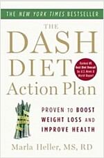 The Dash Diet Action Plan: Proven to Lower Blood Pressure and Cholesterol Without Medication