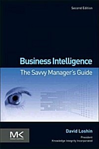 Business Intelligence: The Savvy Managers Guide (Paperback, 2)