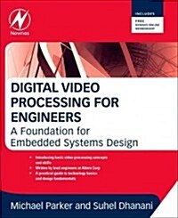 Digital Video Processing for Engineers : A Foundation for Embedded Systems Design (Paperback)