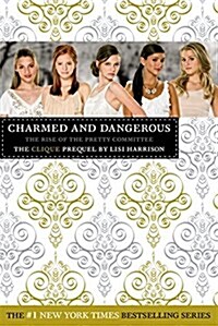 Charmed and Dangerous: The Rise of the Pretty Committee: The Clique Prequel (Paperback)