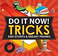 Do It Now!: Tricks: Rad Stunts & Sneaky Pranks (Prebound, Turtleback Scho)