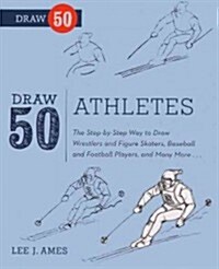 Draw 50 Athletes: The Step-By-Step Way to Draw Wrestlers and Figure Skaters, Baseball and Football Players, and Many More... (Prebound, Bound for Schoo)